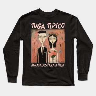 Agrafados para a vida, Tuga típico, humor português, v1 Long Sleeve T-Shirt